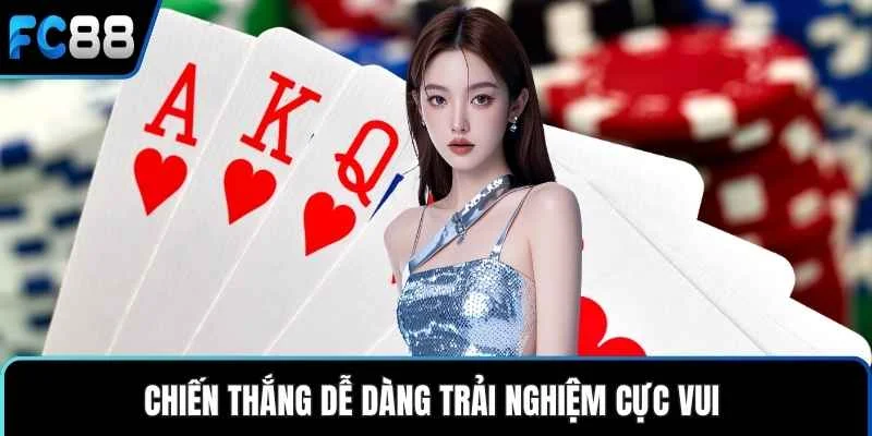 Chiến thắng dễ dàng trải nghiệm cực vui 