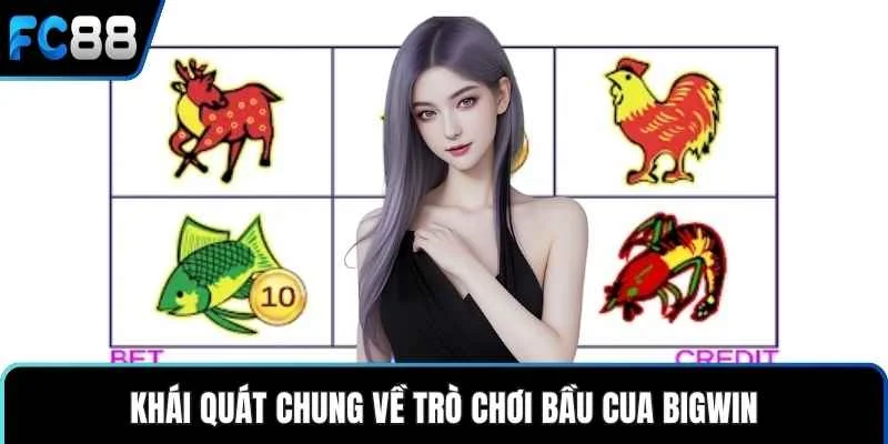 Khái quát chung về trò chơi Bầu Cua Bigwin