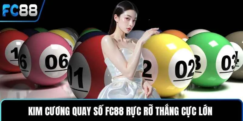 Kim cương quay số FC88 rực rỡ thắng cực lớn 