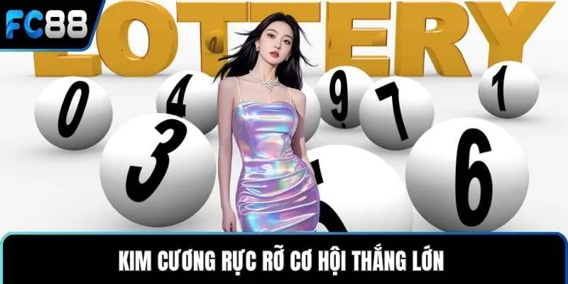 Kim cương rực rỡ cơ hội thắng lớn