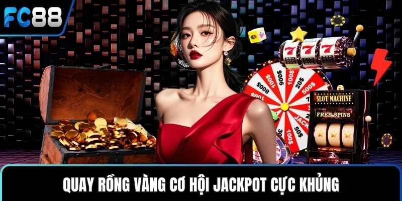 Quay rồng vàng cơ hội jackpot cực khủng