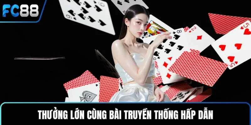 Thưởng lớn cùng bài truyền thống hấp dẫn