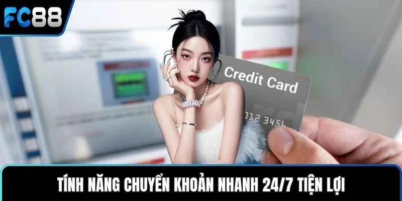 Tính năng chuyển khoản nhanh 24/7 tiện lợi