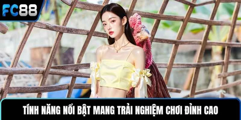 Tính năng nổi bật mang trải nghiệm chơi đỉnh cao