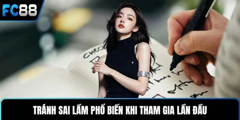 Tránh sai lầm phổ biến khi tham gia lần đầu